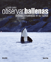 Guia para observar Ballenas, Delfines y Marsopas en su habitat - Trevor Day