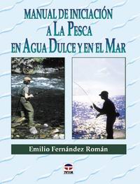 Manual de iniciación a la pesca en agua dulce y en el mar - Emilio Fernández Román