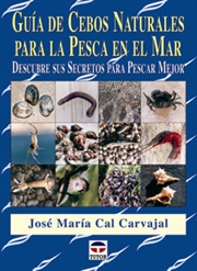 Guia de Cebos Naturales para la Pesca en el Mar - Jose Maria Cal Carvajal