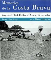 Memories de la Costa Brava - Francesc Català-Roca, Xavier Miserachs y Rosa Regàs
