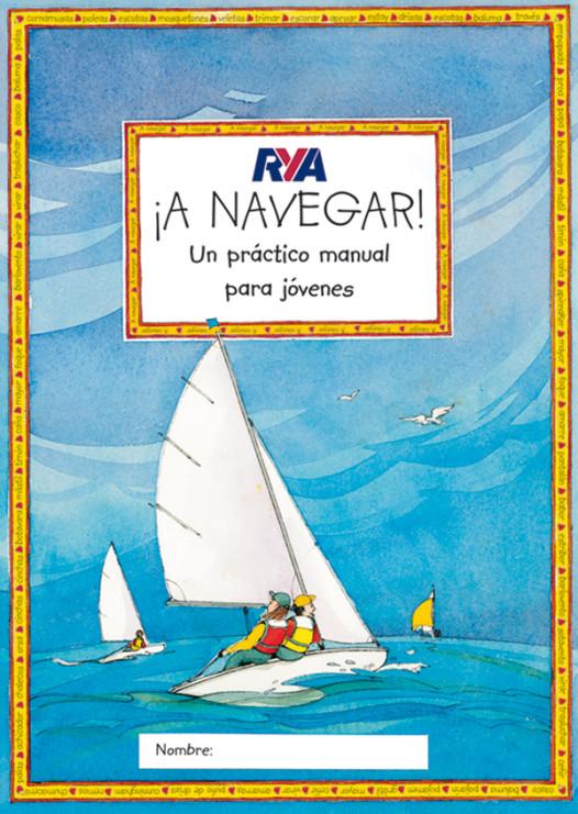 ¡A Navegar! Un practico manual para jovenes - RYA