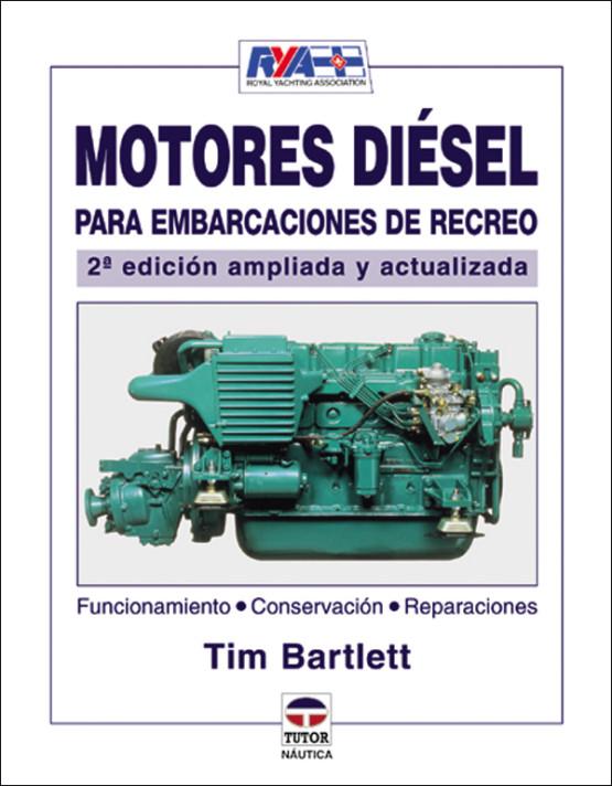 Motores Diesel para Embarcaciones de Recreo- Tim Bartlett - Cómo funciona el motor diésel marino, qué hay que hacer para cuidarlo