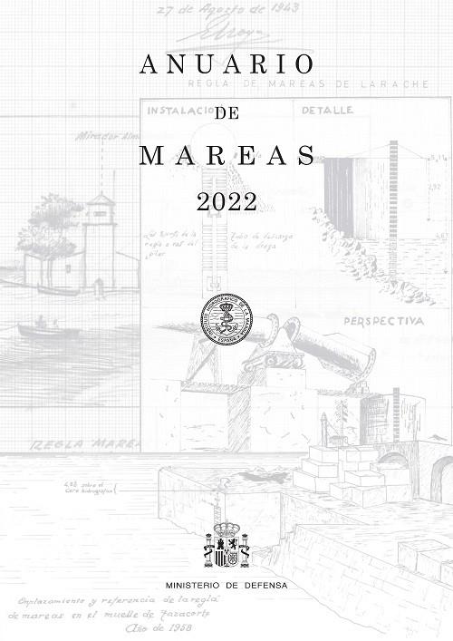 Anuario de Mareas 2022 - Ministerio de Defensa - Anuario de Mareas 2022 que comprende La Costa Atlántica de la Península Ibérica, Ceuta, Islas Canarias, Tánger y las bases españolas en la Antártida.