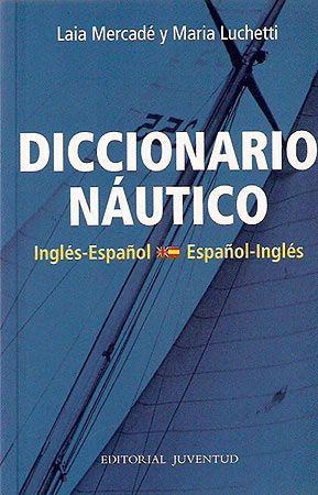 Diccionario nautico ingles-español / español-ingles - Laia Mercadé y Maria Luchetti