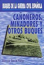 Buques de la guerra civil española. Cañoneros, minadores y otros buques - Dionisio Garcia Florez