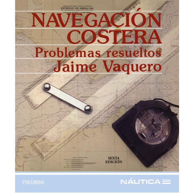 Problemas de Navegación Costera- Jaime Vaquero - Curso detallado e ilustrado de navegación costera que constituye un texto básico de preparación de las enseñanzas náuticas.