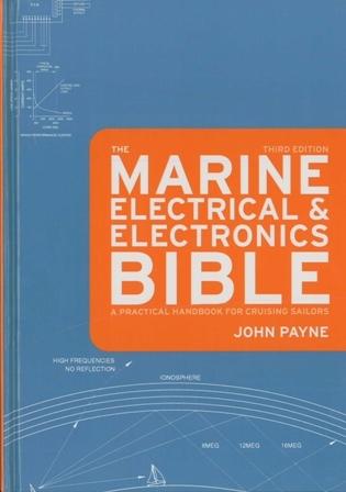 The Marine Electrical & Electronics Bible. A Practical Handbook for Cruising Sailors  - John Payne